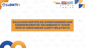 Kelulusan Sertifikasi Dosen Mandiri Dan Kemdikbudristek Gelombang 0 Tahun 2024 Di Lingkungan Lldikti Wilayah Iv